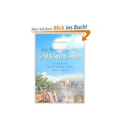 Im Brennpunkt: Geld & Spiritualit�t. Ist die Krise der materiellen Welt �berwindbar?