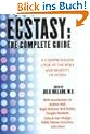Ecstasy: The Complete Guide: A Comprehensive Look at the Risks and Benefits of Mdma