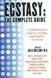 Ecstasy: The Complete Guide: A Comprehensive Look at the Risks and Benefits of Mdma: The Complete Guide - A Comprehensive Look at the Risks and Benefits of MDMA