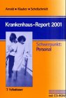 Krankenhaus- Report 2001 - Schwerpunkt: Personal, mit CD-ROM - Michael Arnold, J&uuml;rgen Klauber, Henner Schellschmidt