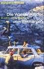 Die Waisenkinder von Bethanien. 35 Jahre auf der Westbank.