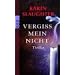Vergiss mein nicht : Thriller.