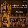Whisper It Easily: Choral Music By George Jeffreys