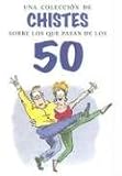 Una Coleccion de Chistes Sobre los Que Pasan de los 50 / A Triumph of Over 50s' Jokes