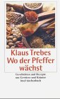 Wo der Pfeffer w�chst: Geschichten und Rezepte um Gew�rze und Kr�uter (insel taschenbuch)