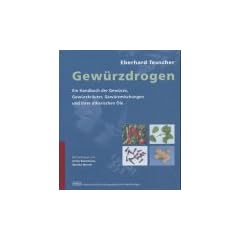 Gew�rzdrogen: Ein Handbuch der Gew�rze, Gew�rzkr�uter, Gew�rzmischungen und ihrer �therischen �le