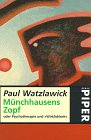 M&uuml;nchhausens Zopf oder Psychotherapie und ' Wirklichkeit' - Gesammelte Aufs&auml;tze und Vortr&auml;ge. - Paul Watzlawick