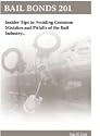 Bail Bonds 201 Insider Tips to Avoiding Common Mistakes and Pitfalls of the Bail Industry...