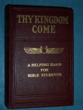 Thy Kingdom Come: A Helping Hand for Bible Students