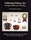 Collecting Chinese art : interpretation and display