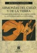 Armonias Del Cielo Y De La Tierra/ Harmonies of Heaven and Earth: La Dimension Espiritual De La Musica Desde La Antiguedad Hasta La Vanguardia / the Spiritual ... Garde (Paidos Orientalia) (Spanish Edition)