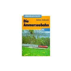 Die Ammerseebahn. Verkehrsentwicklung im westlichen Oberbayern