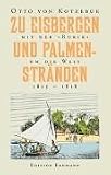 Produkt-Bild: Zu Eisbergen und Palmenstr&auml;nden 1815-1818: Mit der Rurik um die Welt