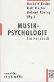 Musikpsychologie - Ein Handbuch. - Herbert Bruhn, Rolf Oerter, Helmut R&ouml;sing