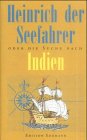 Heinrich der Seefahrer oder die Suche nach Indien. - G./Kroboth, R. (Hrsg.) P&ouml;gl