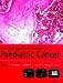 Molecular Biology and Pathology of Paediatric Cancer (Oxford Medical Publications)