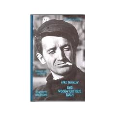 Hard Travelin' - Das Woody Guthrie Buch.