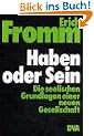 Haben oder Sein. Die seelischen Grundlagen einer neuen Gesellschaft.