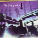 You and Everybody Else by  Fighting Gravity 