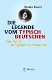 Die Legende vom typisch Deutschen.