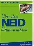 &Uuml;ber den Neid hinauswachsen - Beate M. Weingardt