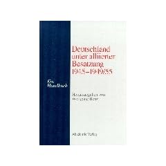 Deutschland unter alliierter Besatzung 1945-1949/55. Ein Handbuch