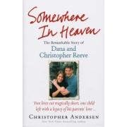 Somewhere in Heaven: The Remarkable Story of Dana and Christopher Reeve