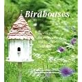 Making Birdhouses: Practical Projects for Decorative Houses, Tables and Feeders