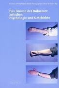 Das Trauma des Holocaust zwischen Psychologie und Geschichte