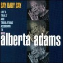 Review Alberta Adams  / Say Baby Say: Life's Trials & Tribulations According to Miss Alberta Adams