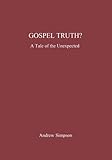 Gospel truth? : a tale of the unexpected