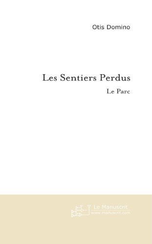 Les Sentiers Perdus: Le Parc (FICTION) (French Edition)