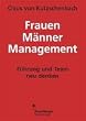 Frauen - M�nner - Management. F�hrung und Team neu denken
