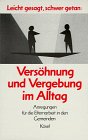 Leicht gesagt, schwer getan, Vers&ouml;hnung und Vergebung im Alltag, Anregungen f&uuml;r die Elternarbeit in den Gemeinden - Matthias Scharer, Bernhard F. Hofmann