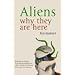 Aliens: Why They Are Here