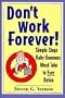 Don't Work Forever!: Simple Steps Baby Boomers Must Take to Ever Retire