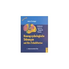 Neuropsychologische St�rungen und ihre Rehabilitation. Hirnl�sionen, Syndrome, Diagnostik, Therapie