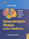 Neuropsychologische St�rungen und ihre Rehabilitation. Hirnl�sionen, Syndrome, Diagnostik, Therapie
