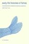 Early Life Histories of Fishes: New Developmental, Ecological and Evolutionary Perspectives (Developments in Environmental Biology of Fishes)