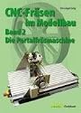 CNC-Fr&auml;sen im Modellbau 2: Die Portalfr&auml;smaschine