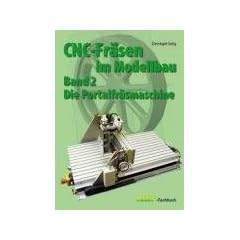 CNC-Fr�sen im Modellbau 2: Die Portalfr�smaschine