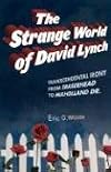 Strange World of David Lynch: Ironic Religion from Eraserhead to Mulholland Dr.