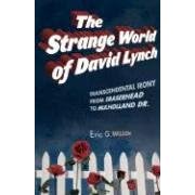 Strange World of David Lynch: Transcendental Irony from Eraserhead to Mulholland Drive