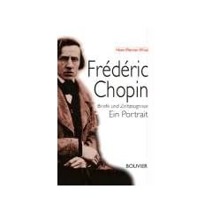 Fr�d�ric Chopin: Briefe und Zeitzeugnisse - Ein Portrait