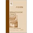 Spa Dermatology, An Issue of Dermatologic Clinics (The Clinics: Dermatology) by  Neil S. Sadick