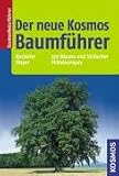 Der neue Kosmos Baumfuehrer: 370 Baeume und Straeucher Mitteleuropas