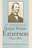 The Later Lectures of Ralph Waldo Emerson, 1843-1871 (v. 1)