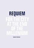Requiem: For the City at the End of the Millennium