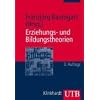 Erziehungs- und Bildungstheorien: Erl�uterungen, Texte, Arbeitsaufgaben