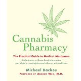 Cannabis Pharmacy: The Practical Guide to Medical Marijuana [PAPERBACK] [2014] [By Michael Backes]